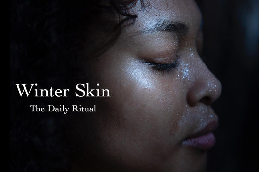 Winter Skin - The Daily Ritual